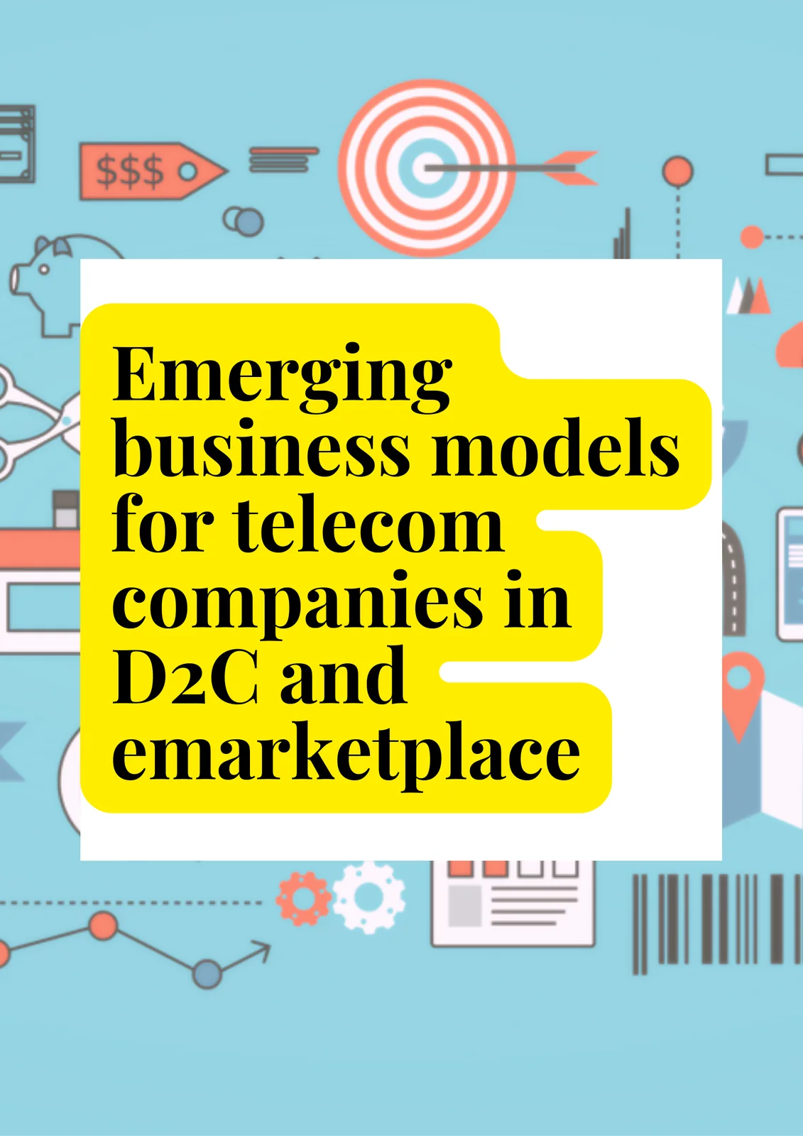 Emerging Business Models for Telecom Companies in D2C and eMarketplace report cover